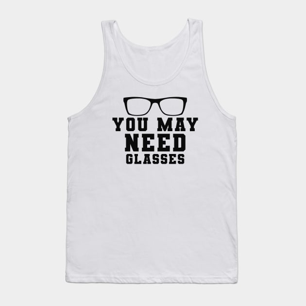 Optometrist - You may need glasses Tank Top by KC Happy Shop